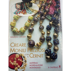 MANUALE CREARE MONILI PREZIOSI CON IL CERNIT